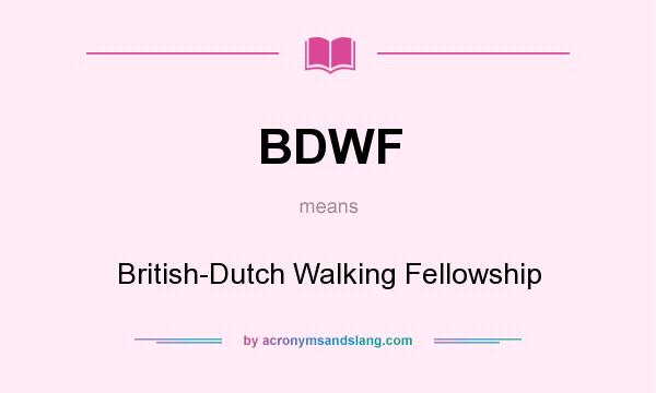What does BDWF mean? It stands for British-Dutch Walking Fellowship