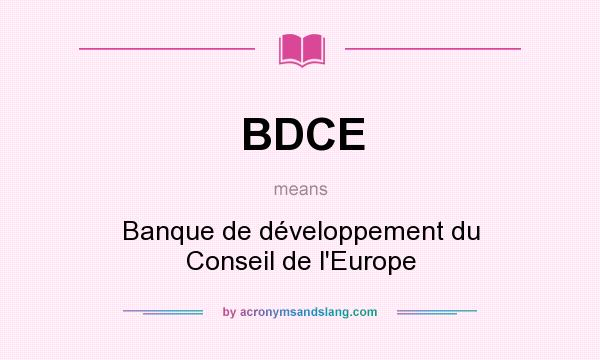 What does BDCE mean? It stands for Banque de développement du Conseil de l`Europe