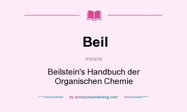 What does Beil mean? It stands for Beilstein`s Handbuch der Organischen Chemie