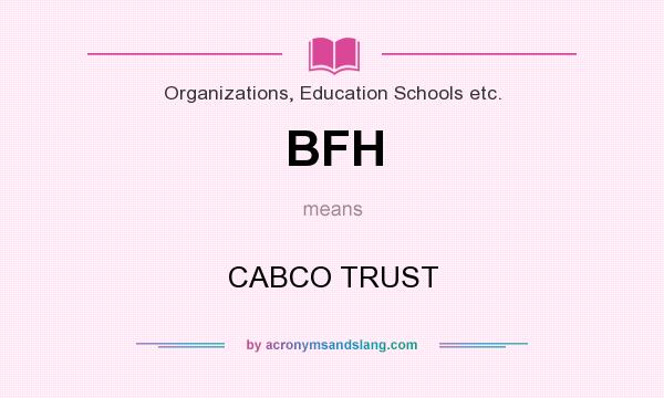 What does BFH mean? It stands for CABCO TRUST
