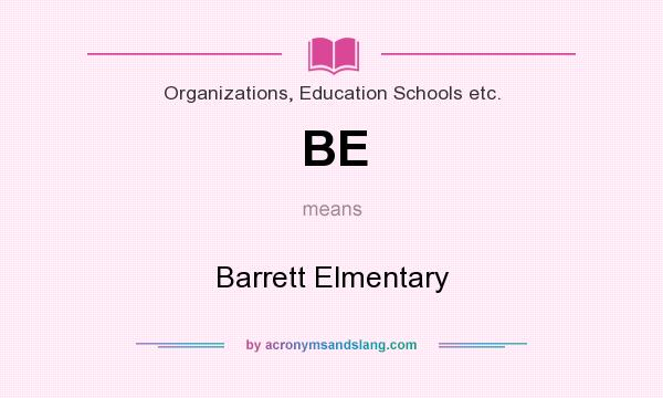 What does BE mean? It stands for Barrett Elmentary