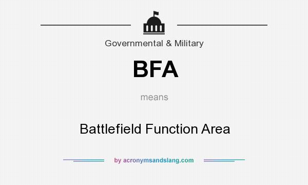What does BFA mean? It stands for Battlefield Function Area