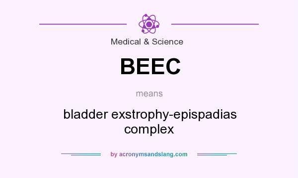 What does BEEC mean? It stands for bladder exstrophy-epispadias complex