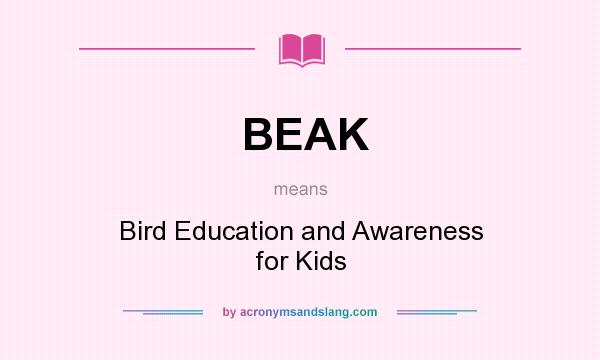 What does BEAK mean? It stands for Bird Education and Awareness for Kids