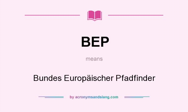 What does BEP mean? It stands for Bundes Europäischer Pfadfinder