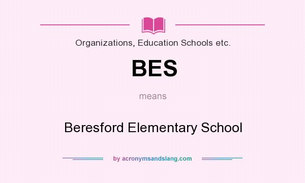 What does BES mean? It stands for Beresford Elementary School