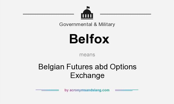 What does Belfox mean? It stands for Belgian Futures abd Options Exchange