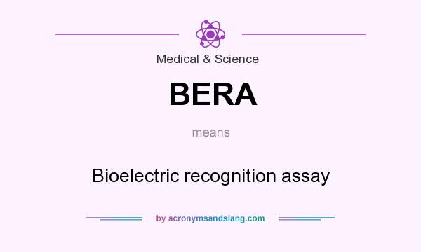 What does BERA mean? It stands for Bioelectric recognition assay