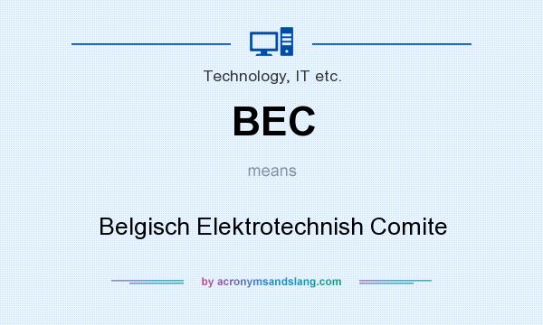 What does BEC mean? It stands for Belgisch Elektrotechnish Comite