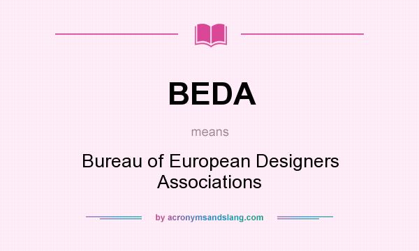 What does BEDA mean? It stands for Bureau of European Designers Associations