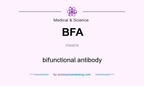 What does BFA mean? It stands for bifunctional antibody