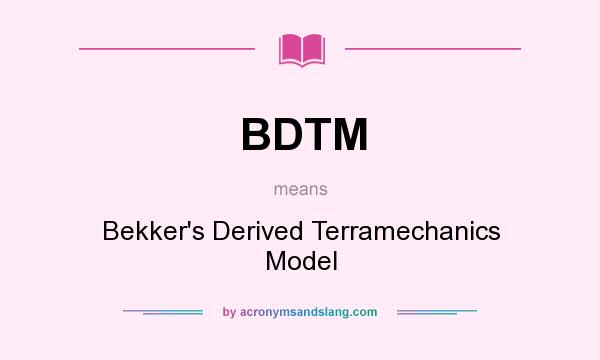 What does BDTM mean? It stands for Bekker`s Derived Terramechanics Model