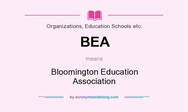 What does BEA mean? It stands for Bloomington Education Association