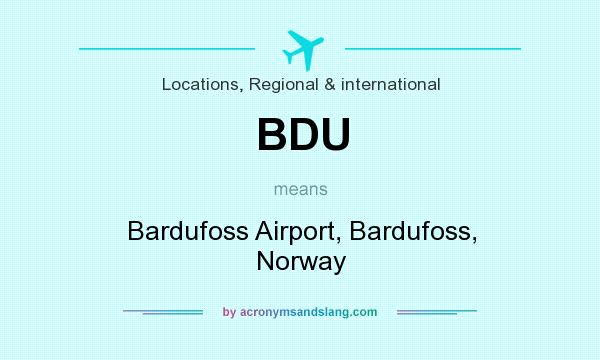 What does BDU mean? It stands for Bardufoss Airport, Bardufoss, Norway