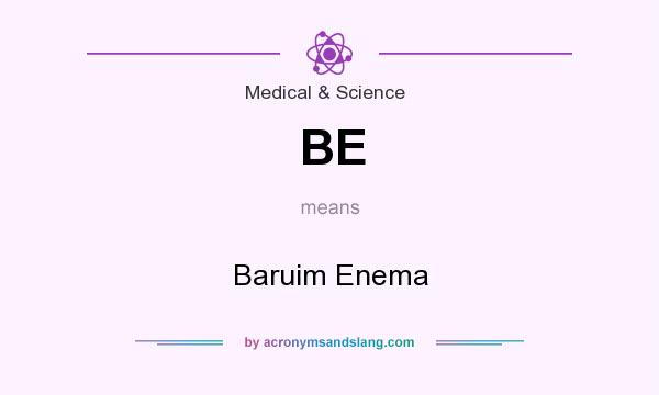 What does BE mean? It stands for Baruim Enema