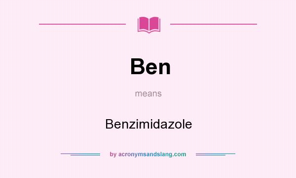 What does Ben mean? It stands for Benzimidazole