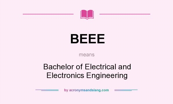 What does BEEE mean? It stands for Bachelor of Electrical and Electronics Engineering