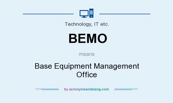 What does BEMO mean? It stands for Base Equipment Management Office