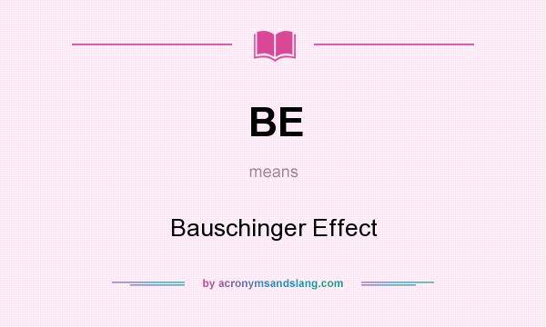 What does BE mean? It stands for Bauschinger Effect