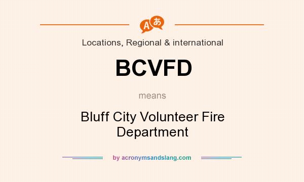 What does BCVFD mean? It stands for Bluff City Volunteer Fire Department