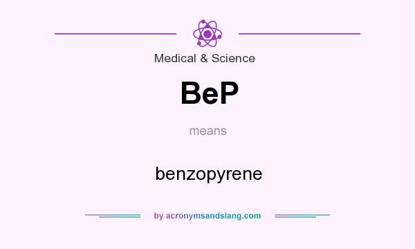 What does BeP mean? It stands for benzopyrene