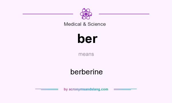 What does ber mean? It stands for berberine