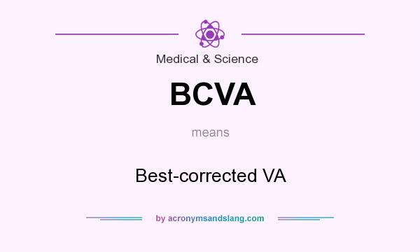 What does BCVA mean? It stands for Best-corrected VA
