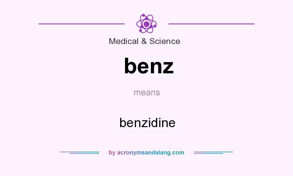 What does benz mean? It stands for benzidine