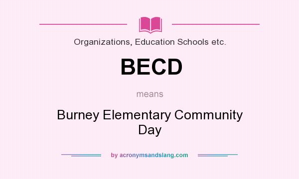 What does BECD mean? It stands for Burney Elementary Community Day