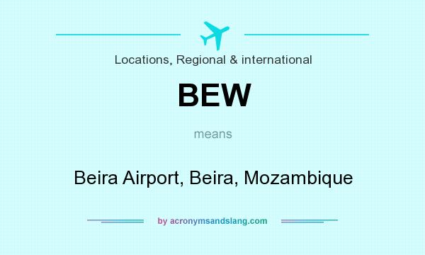 What does BEW mean? It stands for Beira Airport, Beira, Mozambique