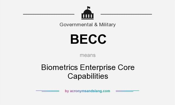 What does BECC mean? It stands for Biometrics Enterprise Core Capabilities
