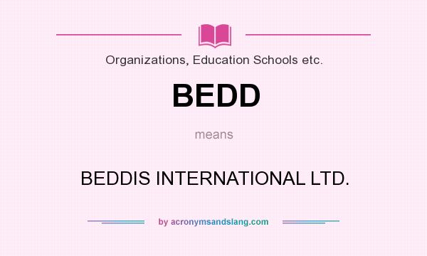 What does BEDD mean? It stands for BEDDIS INTERNATIONAL LTD.