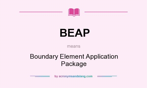 What does BEAP mean? It stands for Boundary Element Application Package