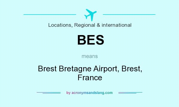What does BES mean? It stands for Brest Bretagne Airport, Brest, France