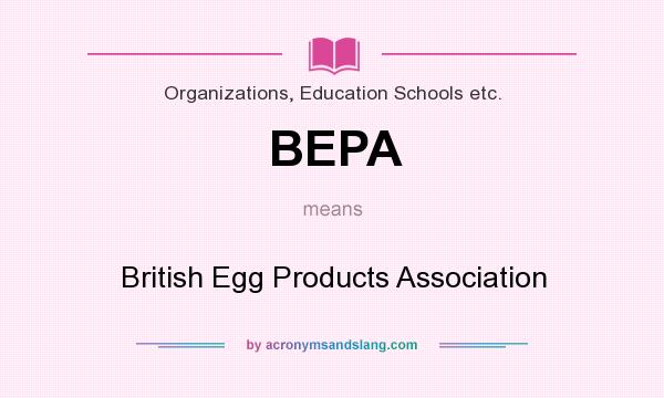 What does BEPA mean? It stands for British Egg Products Association