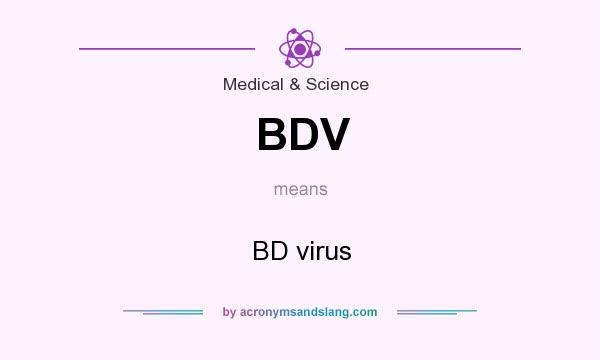 What does BDV mean? It stands for BD virus