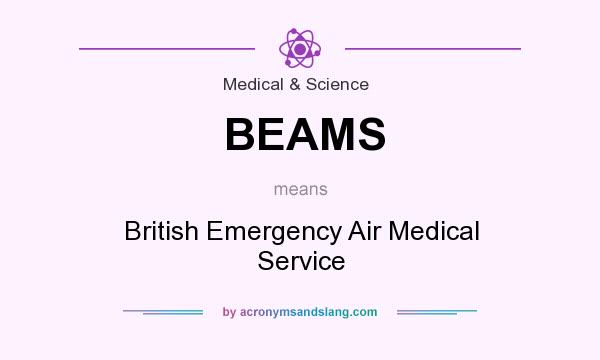 What does BEAMS mean? It stands for British Emergency Air Medical Service