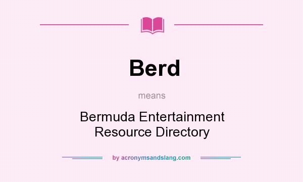 What does Berd mean? It stands for Bermuda Entertainment Resource Directory
