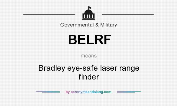 What does BELRF mean? It stands for Bradley eye-safe laser range finder