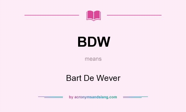What does BDW mean? It stands for Bart De Wever