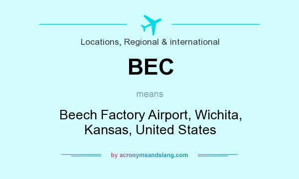 What does BEC mean? It stands for Beech Factory Airport, Wichita, Kansas, United States