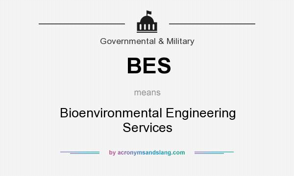 What does BES mean? It stands for Bioenvironmental Engineering Services