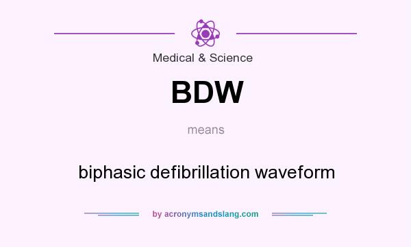What does BDW mean? It stands for biphasic defibrillation waveform