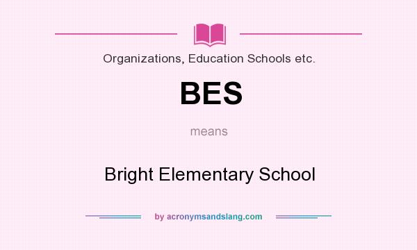 What does BES mean? It stands for Bright Elementary School