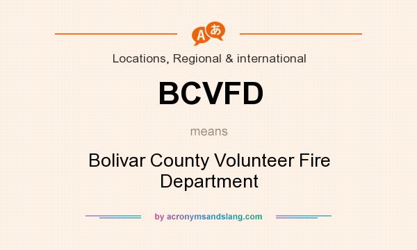 What does BCVFD mean? It stands for Bolivar County Volunteer Fire Department
