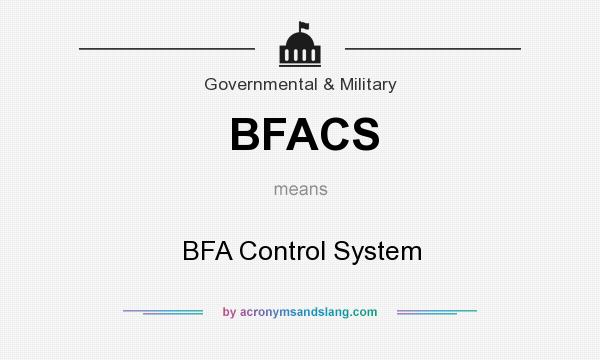 What does BFACS mean? It stands for BFA Control System