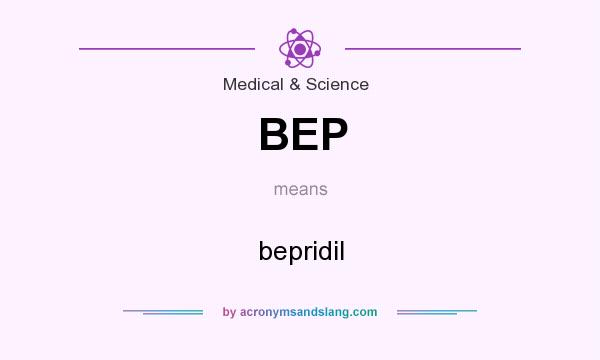 What does BEP mean? It stands for bepridil