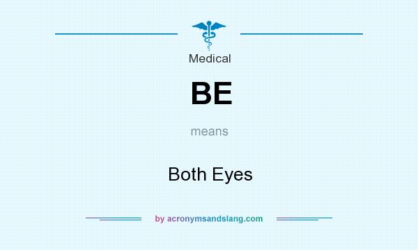What does BE mean? It stands for Both Eyes