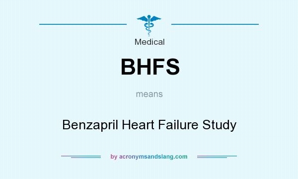 What does BHFS mean? It stands for Benzapril Heart Failure Study