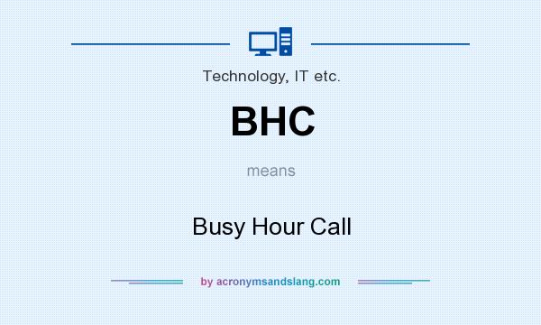 What does BHC mean? It stands for Busy Hour Call